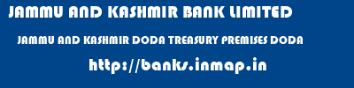 JAMMU AND KASHMIR BANK LIMITED  JAMMU AND KASHMIR DODA TREASURY PREMISES DODA   banks information 
